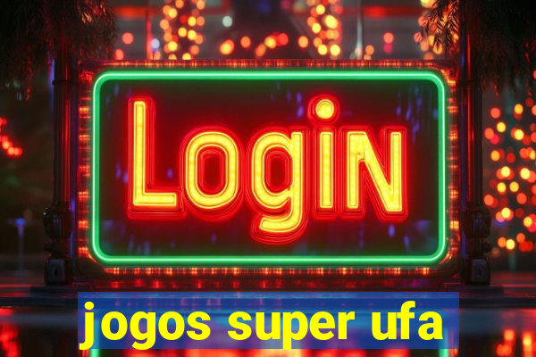 jogos super ufa